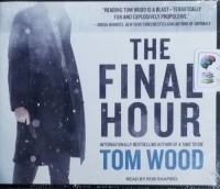 The Final Hour written by Tom Wood performed by Rob Shapiro on CD (Unabridged)
